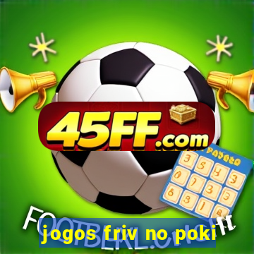 jogos friv no poki